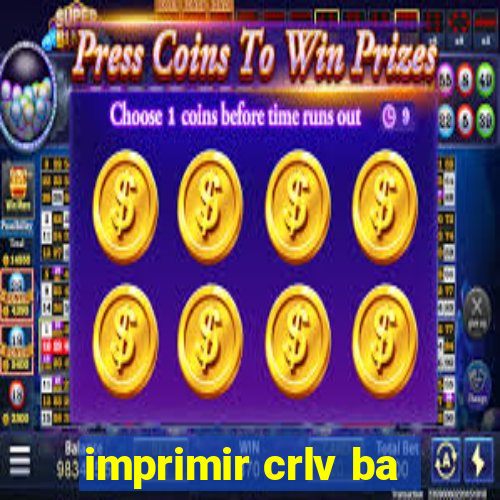 imprimir crlv ba